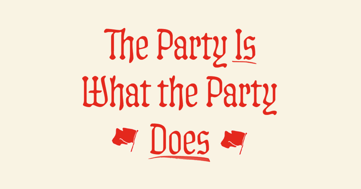 The Party Is What the Party Does