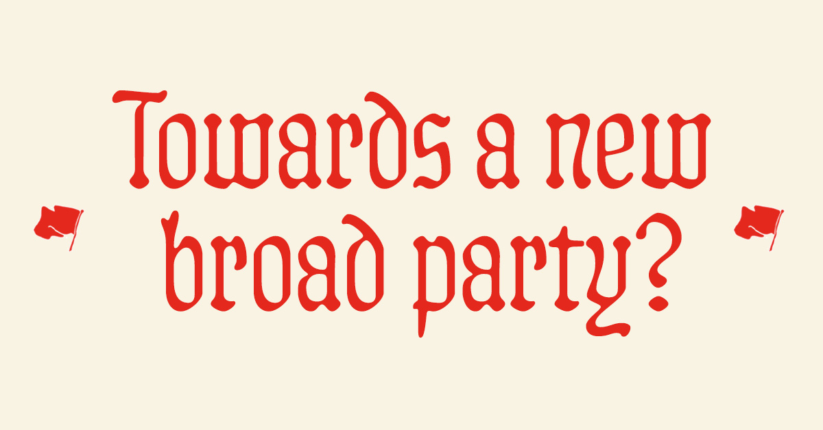Towards a new broad party?